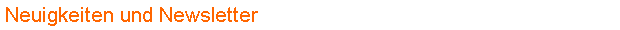 Neuigkeiten und Newsletter