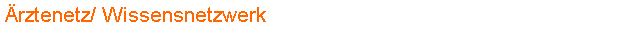 �rztenetz/ Wissensnetzwerk